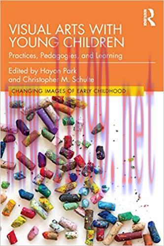 (PDF)Visual Arts with Young Children: Practices, Pedagogies, and Learning (Changing Images of E...