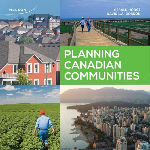 Planning Canadian Communities 6th Edition by Gerald Hodge