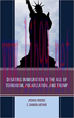 Debating Immigration in the Age of Terrorism, Polarization, and Trump