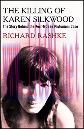 The Killing of Karen Silkwood: The Story Behind the Kerr-McGee Plutonium Case 2nd Edition,