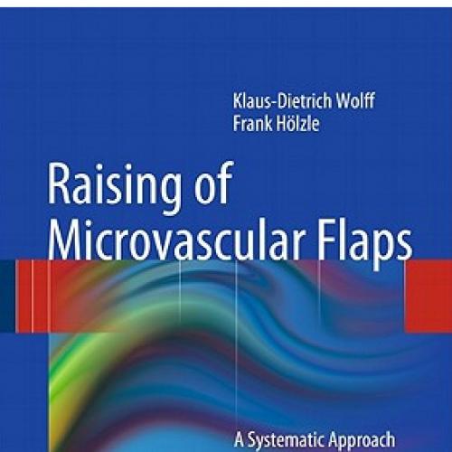 Raising of Microvascular Flaps-A Systematic Approach,2nd edition