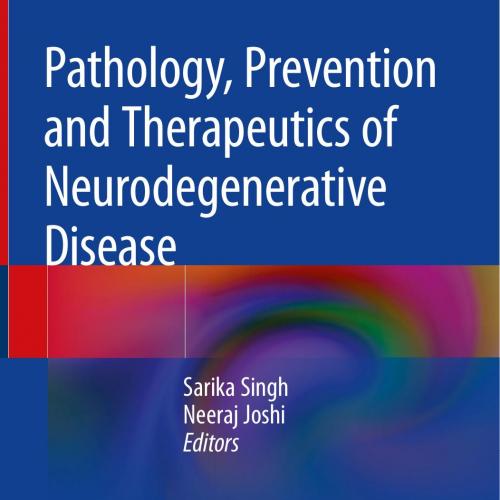 Pathology, Prevention and Therapeutics of Neurodegenerative Disease