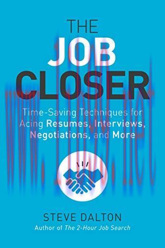 [FOX-Ebook]The Job Closer: Time-Saving Techniques for Acing Resumes, Interviews, Negotiations, ...