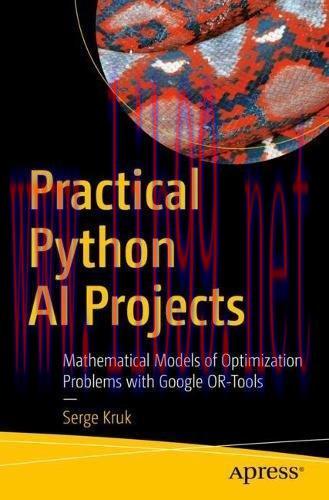 [FOX-Ebook]Practical Python AI Projects: Mathematical Models of Optimization Problems with Goog...