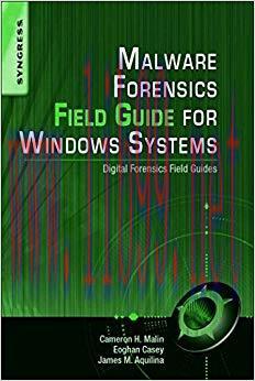 Malware Forensics Field Guide for Windows Systems: Digital Forensics Field Guides 1st Edition
