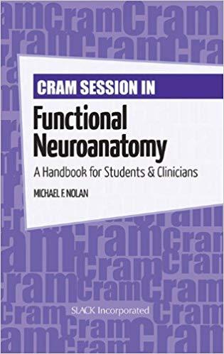 Cram Session in Functional Neuroanatomy A Handbook for Students