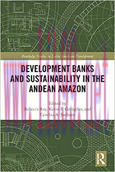 (PDF)Development Banks and Sustainability in the Andean Amazon (Routledge Studies in Latin Amer...