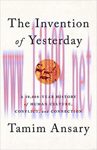 (PDF)The Invention of Yesterday: A 50,000-Year History of Human Culture, Conflict, and Connecti...