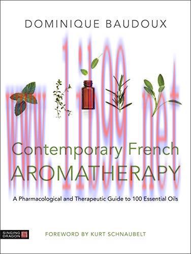 [AME]Contemporary French Aromatherapy: A Pharmacological and Therapeutic Guide to 100 Essential...