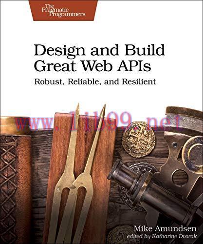 [FOX-Ebook]Design and Build Great Web APIs: Robust, Reliable, and Resilient