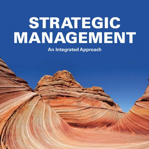 Strategic Management An Integrated Approach, 10th ed