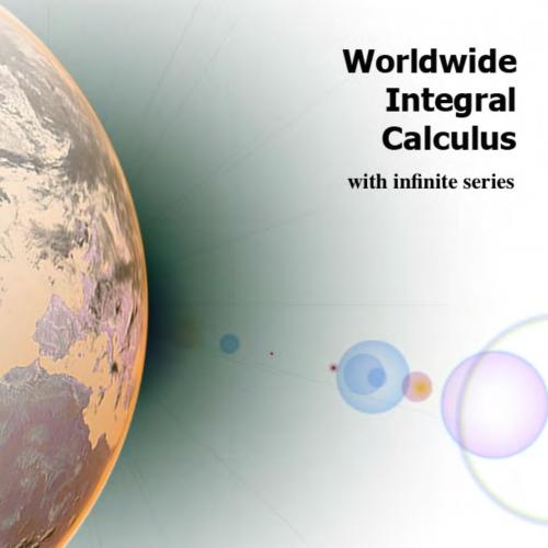 Worldwide Integral Calculus _ With Infinite Series
