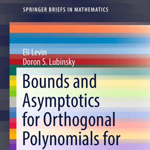 2018_Book_Bounds and Asymptotics for Orthogonal Polynomials for Varying Weights