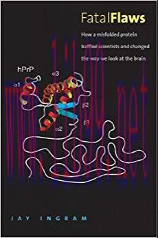(PDF)Fatal Flaws: How a Misfolded Protein Baffled Scientists and Changed the Way We Look at the...