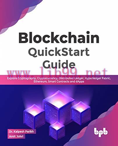 [FOX-Ebook]Blockchain QuickStart Guide: Explore Cryptography, Cryptocurrency, Distributed Ledge...