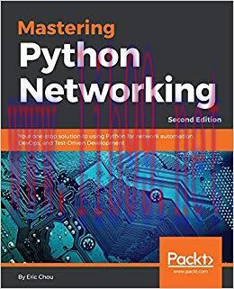 Mastering Python Networking: Your one-stop solution to using Python for network automation, Dev...