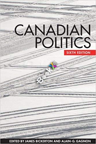 Canadian Politics 6th Edition [James Bickerton]