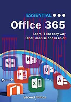Essential Office 365 Second Edition: The Illustrated Guide to Using Microsoft Office (Computer ...