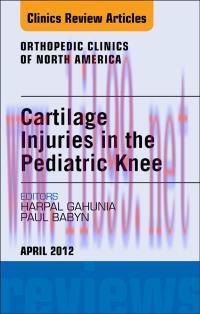 [AME]Cartilage Injuries in the Pediatric Knee, An Issue of Orthopedic Clinics (Original PDF)