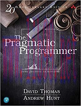 The Pragmatic Programmer: your journey to mastery, 20th Anniversary Edition 2nd Edition,