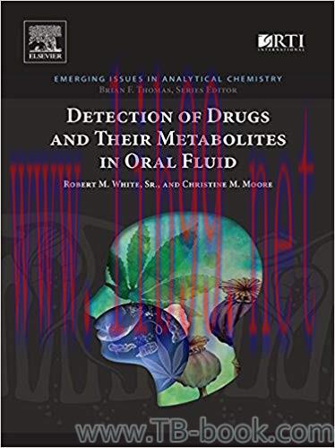 Detection of Drugs and Their Metabolites in Oral Fluid 1st Edition by Robert M. White