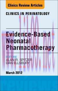 [AME]Evidence-Based Neonatal Pharmacotherapy, An Issue of Clinics in Perinatology, 1e (The Clin...