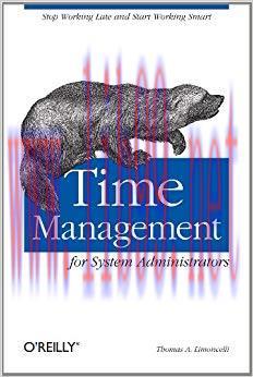 Time Management for System Administrators: Stop Working Late and Start Working Smart 1st Editio...