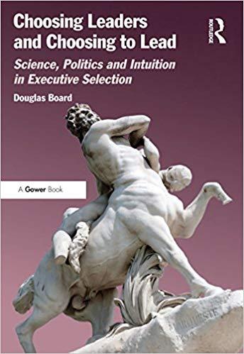 (PDF)Choosing Leaders and Choosing to Lead Science, Politics and Intuition in Executive Selecti...