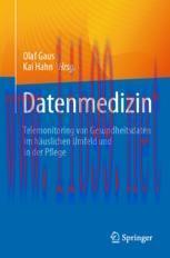 [PDF]Datenmedizin: Telemonitoring von Gesundheitsdaten im h&auml;uslichen Umfeld und in der Pflege