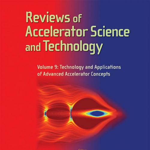 Reviews Of Accelerator Science And Technology - Volume 9_ Techn Advanced Accelerator Concepts -...