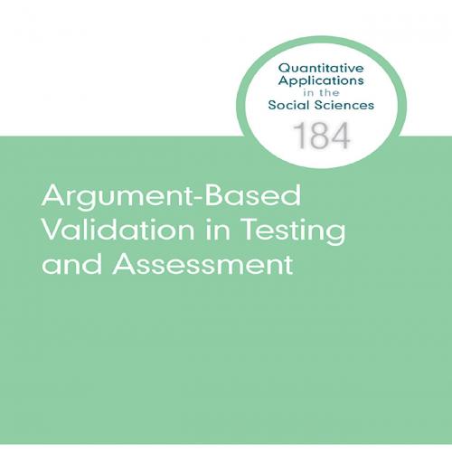 Argument-Based Validation in Testing and Assessment_ 184 (Quantitative Applications in the Soci...