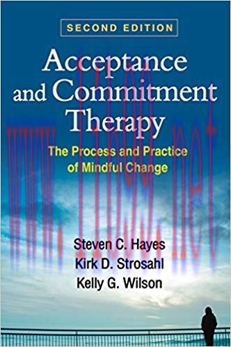 Acceptance and Commitment Therapy, Second Edition: The Process and Practice of Mindful Change 2...