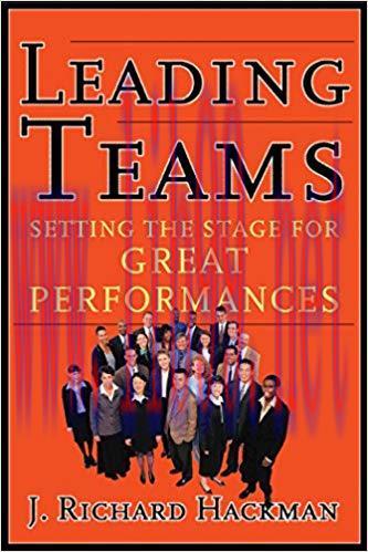 Leading Teams: Setting the Stage for Great Performances 1st Edition,