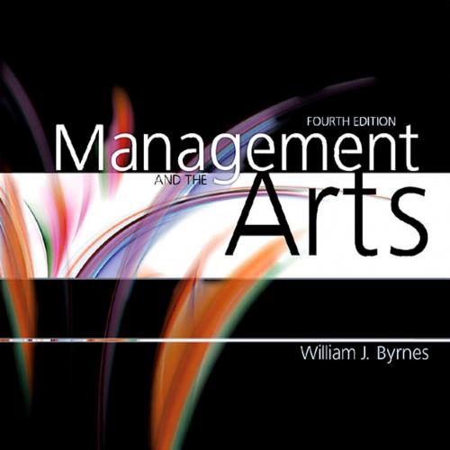 Management and the Arts, Fourth Edition - Byrnes, William J_