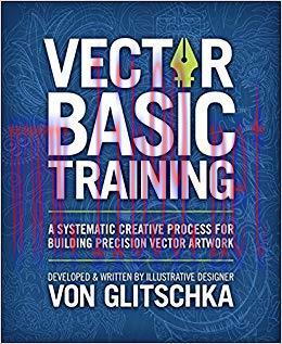 Vector Basic Training: A Systematic Creative Process for Building Precision Vector Artwork 2nd ...