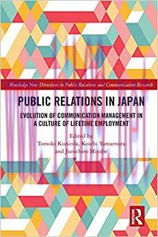 Public Relations in Japan: Evolution in a Culture of Lifetime Employment (Routledge New Directi...