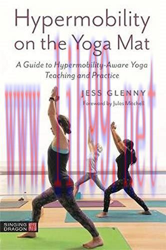 [FOX-Ebook]Hypermobility on the Yoga Mat: A Guide to Hypermobility-Aware Yoga Teaching and Prac...