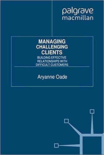 (PDF)Managing Challenging Clients Building Effective Relationships with Difficult Customers 201...