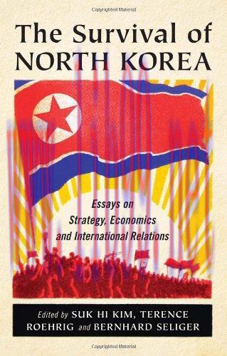 [FOX-Ebook]The Survival of North Korea: Essays on Strategy, Economics and International Relatio...