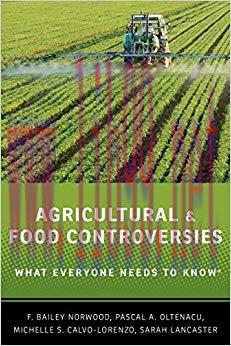 Agricultural and Food Controversies: What Everyone Needs to Know&reg; 1st Edition,