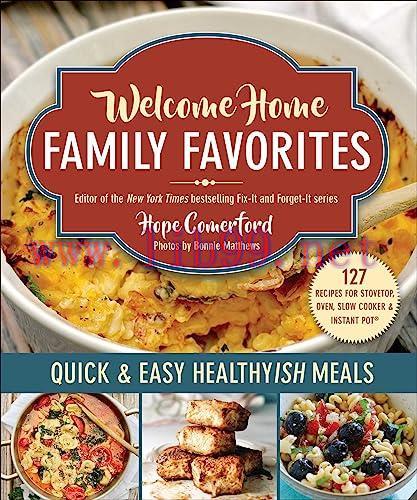 [FOX-Ebook]Welcome Home Family Favorites: Quick & Easy Healthyish Meals