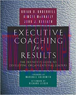 Executive Coaching for Results: The Definitive Guide to Developing Organizational Leaders 1st E...