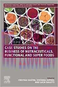 [AME]Case Studies on the Business of Nutraceuticals, Functional and Super Foods: A Volume in th...