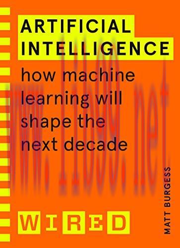 [FOX-Ebook]Artificial Intelligence (WIRED guides): How Machine Learning Will Shape the Next Dec...