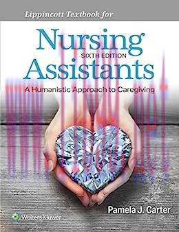 [AME]Lippincott Textbook for Nursing Assistants: A Humanistic Approach to Caregiving, 6th Editi...
