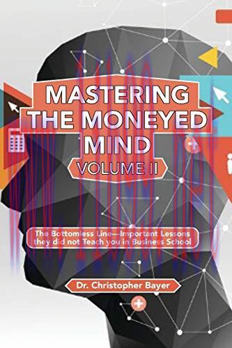 [FOX-Ebook]Mastering the Moneyed Mind, Volume II: The Bottomless Line&mdash;Important Lessons They Di...