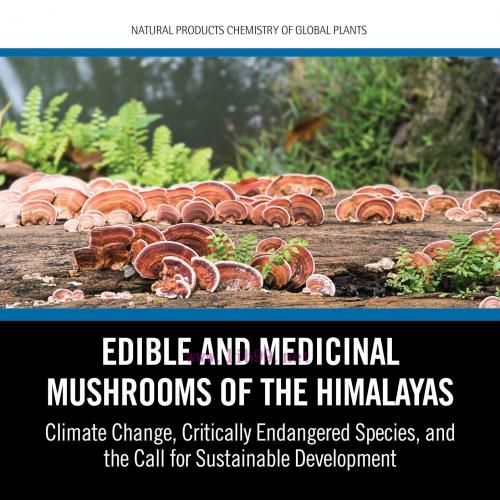 [AME]Edible and Medicinal Mushrooms of the Himalayas: Climate Change, Critically Endangered Spe...