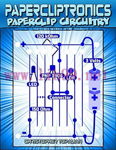 [FOX-Ebook]Papercliptronics: Make Homemade Electronic Circuits Using Paperclips