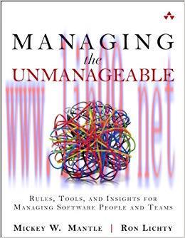 Managing the Unmanageable: Rules, Tools, and Insights for Managing Software People and Teams 1s...