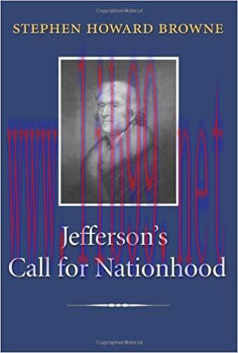 Jefferson’s Call for Nationhood: The First Inaugural Address (Library of Presidential Rhetoric)...